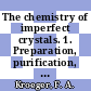 The chemistry of imperfect crystals. 1. Preparation, purification, crystal growth and phase theory.