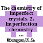 The chemistry of imperfect crystals. 2. Imperfection chemistry of crystalline solids.