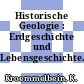 Historische Geologie : Erdgeschichte und Lebensgeschichte.
