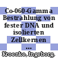 Co-060-Gamma Bestrahlung von fester DNA und isolierten Zellkernen aus Hühnererythrozyten.