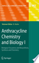 Anthracycline Chemistry and Biology I [E-Book] : Biological Occurence and Biosynthesis, Synthesis and Chemistry /