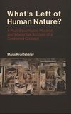 What's left of human nature? : A post-essentialist, pluralist, and interactive account of a contested concept /
