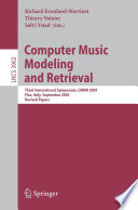 Computer Music Modeling and Retrieval (vol. # 3902) [E-Book] / Third International Symposium, CMMR 2005, Pisa, Italy, September 26-28, 2005, Revised Papers