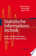 Statistische Informationstechnik [E-Book] : Signal - und Mustererkennung, Parameter- und Signalschätzung /