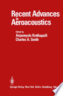 Recent Advances in Aeroacoustics [E-Book] : Proceedings of an International Symposium held at Stanford University, August 22–26, 1983 /