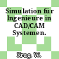 Simulation für Ingenieure in CAD/CAM Systemen.
