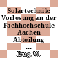 Solartechnik: Vorlesung an der Fachhochschule Aachen Abteilung Jülich Vol 0001.