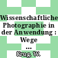 Wissenschaftliche Photographie in der Anwendung : Wege zur Informationsausschöpfung photographischer Schwarzweiss Negative.