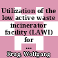 Utilization of the low active waste incinerator facility (LAWI) for research and development workinar : Cairo, December 11 - 12, 1993 [E-Book] /