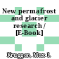 New permafrost and glacier research / [E-Book]
