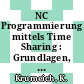 NC Programmierung mittels Time Sharing : Grundlagen, Entscheidungskriterien, Anwendungsbeispiele.