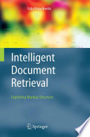 Intelligent Document Retrieval [E-Book] : Exploiting Markup Structure /