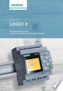 LOGO! 8 : a practical introduction, with circuit solutions and example programs [E-Book] /