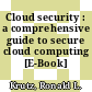 Cloud security : a comprehensive guide to secure cloud computing [E-Book] /