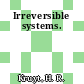 Irreversible systems.