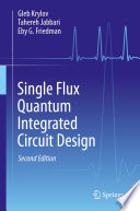 Single Flux Quantum Integrated Circuit Design [E-Book] /