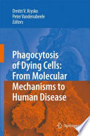 Phagocytosis of Dying Cells: From Molecular Mechanisms to Human Diseases [E-Book] /