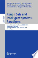 Rough Sets and Intelligent Systems Paradigms [E-Book] : Second International Conference, RSEISP 2014, Held as Part of JRS 2014, Granada and Madrid, Spain, July 9-13, 2014. Proceedings /
