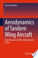 Aerodynamics of Tandem Wing Aircraft [E-Book] : From Dinosaurs to UAVs and Supersonic Planes /