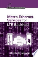 Metro Ethernet services for LTE backhaul [E-Book] /