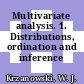Multivariate analysis. 1. Distributions, ordination and inference /