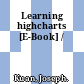 Learning highcharts [E-Book] /