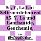 Sc, Y, La-Lu : Seltenerdelemente. A5. Y, La und Lanthanide, Geochemie, Gesamterde, magnetische Abfolge : System-Nummer 39 /