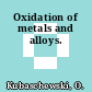 Oxidation of metals and alloys.