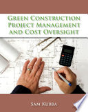 Green construction project management and cost oversight [E-Book] /
