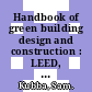 Handbook of green building design and construction : LEED, BREEAM, and Green Globes [E-Book] /