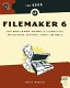 The book of Filemaker 6 : your one-stop guide to FileMaker pro, pro unlimited, developer, server, and mobile [E-Book] /
