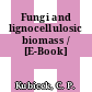 Fungi and lignocellulosic biomass / [E-Book]