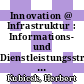 Innovation @ Infrastruktur : Informations- und Dienstleistungsstrukturen der Zukunft /
