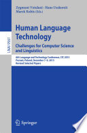 Human Language Technology. Challenges for Computer Science and Linguistics [E-Book] : 6th Language and Technology Conference, LTC 2013, Poznań, Poland, December 7-9, 2013. Revised Selected Papers /