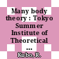 Many body theory : Tokyo Summer Institute of Theoretical Physics 1 : Oiso, 06.09.1965-17.09.1965 /