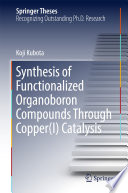 Synthesis of Functionalized Organoboron Compounds Through Copper(I) Catalysis [E-Book] /