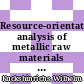 Resource-orientated analysis of metallic raw materials : findings of CRC 525 for aluminium [E-Book] /