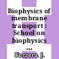 Biophysics of membrane transport : School on biophysics of membrane transport 0011: proceedings vol 0001 : Zakopane, 04.05.92-13.05.92.