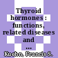 Thyroid hormones : functions, related diseases and uses [E-Book] /
