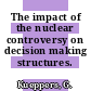 The impact of the nuclear controversy on decision making structures.