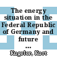 The energy situation in the Federal Republic of Germany and future development potentials [E-Book] /