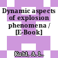 Dynamic aspects of explosion phenomena / [E-Book]