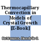 Thermocapillary Convection in Models of Crystal Growth [E-Book] /