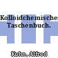 Kolloidchemisches Taschenbuch.