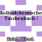 Kolloidchemisches Taschenbuch /