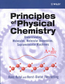 Principles of physical chemistry : understanding molecules, molecular assemblies, supramolecular machines /
