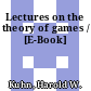 Lectures on the theory of games / [E-Book]