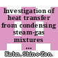 Investigation of heat transfer from condensing steam-gas mixtures and turbulent films flowing downward inside a vertical tube /
