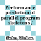 Performance prediction of parallel program skeletons /