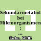Sekundärmetabolismus bei Mikroorganismen : Beiträge zur Forschung /